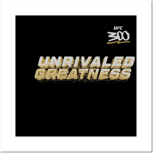 UFC 300 Unrivaled Greatness Wall Art by artbygonzalez